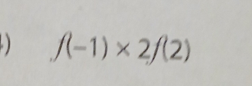 f(-1)* 2f(2)