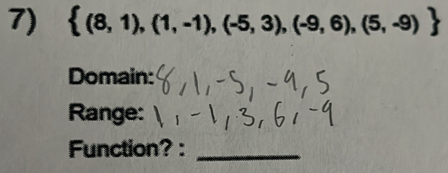  (8,1),(1,-1),(-5,3),(-9,6),(5,-9)
Domain: 
Range: 
Function? :_