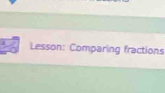 Lesson: Comparing fractions