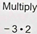 Multiply
-3· 2