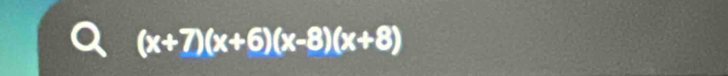 (x+7)(x+6)(x-8)(x+8)