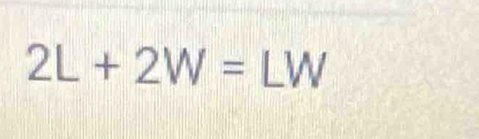 2L+2W=LW