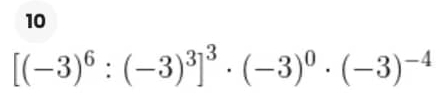 10
[(-3)^6:(-3)^3]^3· (-3)^0· (-3)^-4