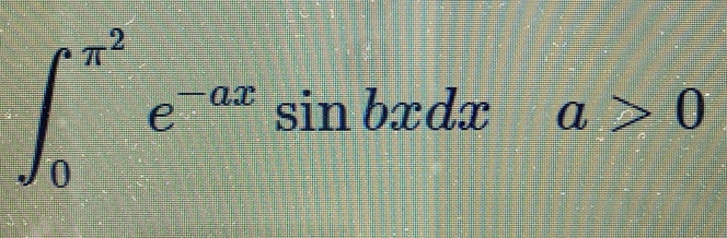 ∈t _0^((π ^2))e^(-ax)sin bxdx a>0