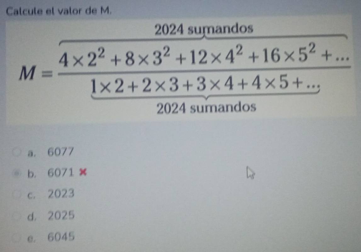 Calcule el valor de M.
a. 6077
b. 6071
c. 2023
d， 2025
e. 6045