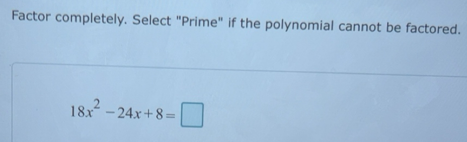 Solved: Factor completely. Select 