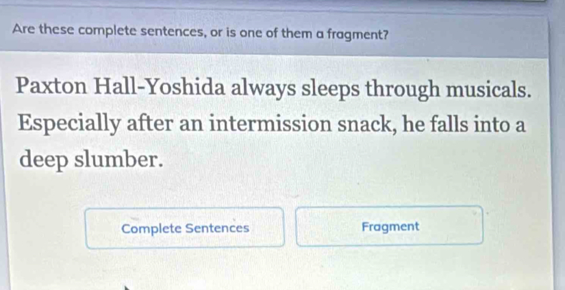 Resuelto:Are these complete sentences, or is one of them a fragment ...