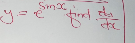 y=e^(sin x) kndl  dy/dx 