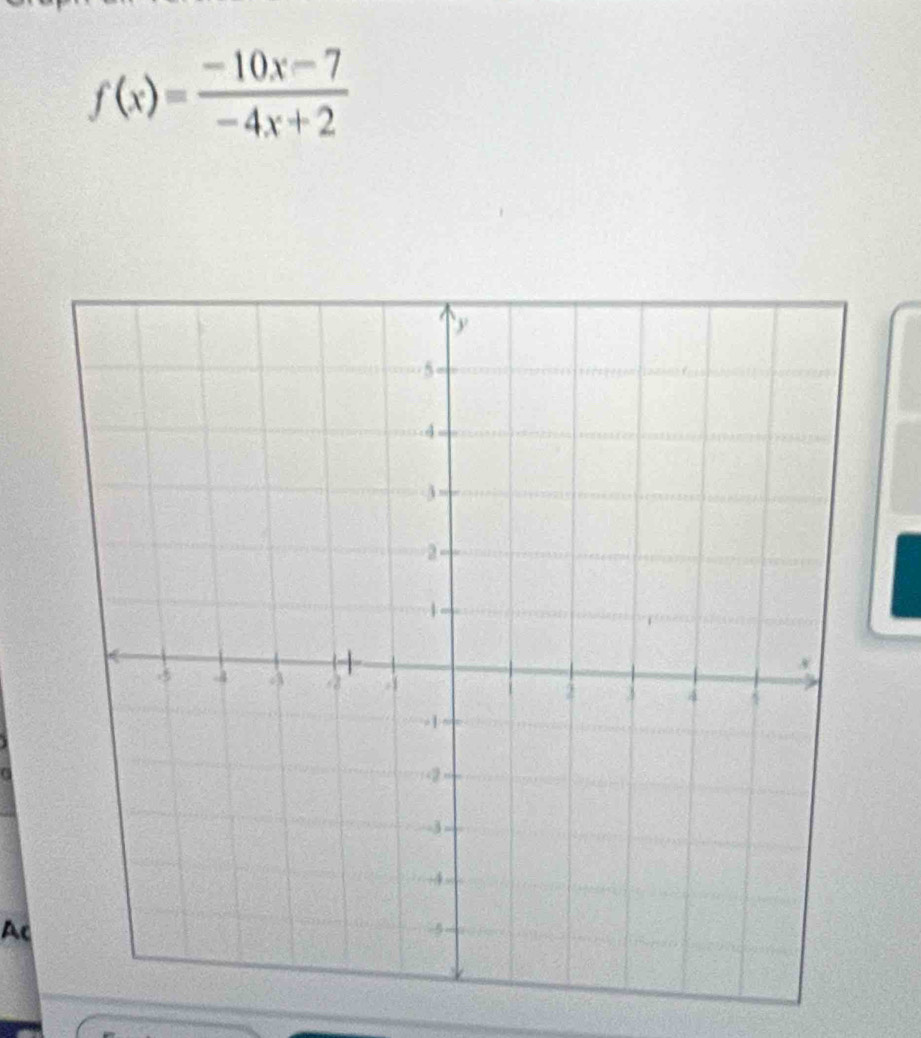 f(x)= (-10x-7)/-4x+2 
Ac