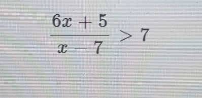  (6x+5)/x-7 >7