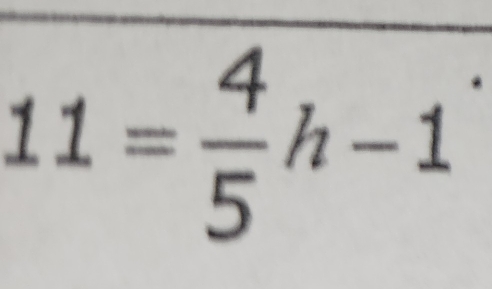 11= 4/5 h-1^.