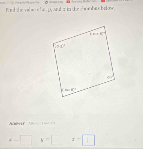 wor..   Periphio Reaper Ga .... image.png Everlong Guitar Tut.
Find the value of æ, y, and z in the rhombus below.
Answer Attempt 2 out of 2
x=□ y=□ z=□