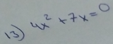 (3 4x^2+7x=0