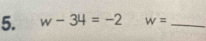 w-34=-2 w= _