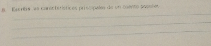 Escribo las características principales de un cuento popular. 
_ 
_ 
_