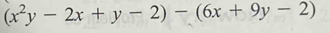 (x^2y-2x+y-2)-(6x+9y-2)