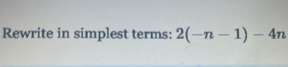 Rewrite in simplest terms: 2(-n-1)-4n