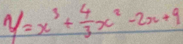 y=x^3+ 4/3 x^2-2x+9