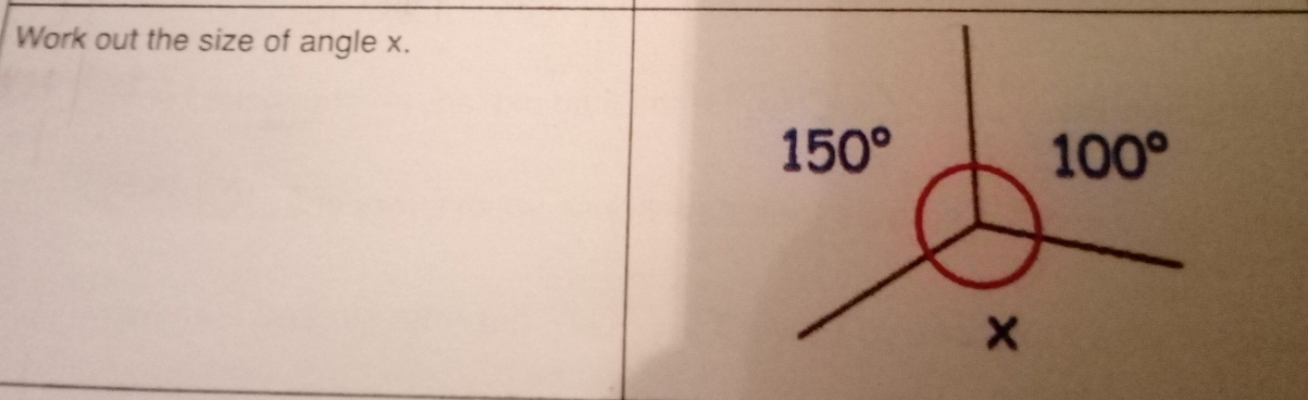 Work out the size of angle x.
150°
100°
x