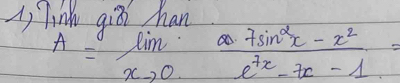 Tink qia han
A=limlimits _xto 0 (7sin^2x-x^2)/e^(7x)-7x-1 =