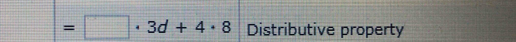 =□ · 3d+4· 8 Distributive property