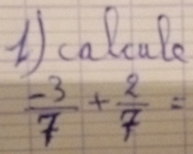 calcale
 (-3)/7 + 2/7 =