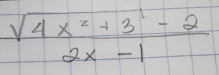  (sqrt(4x^2+3^1-2))/2x-1 