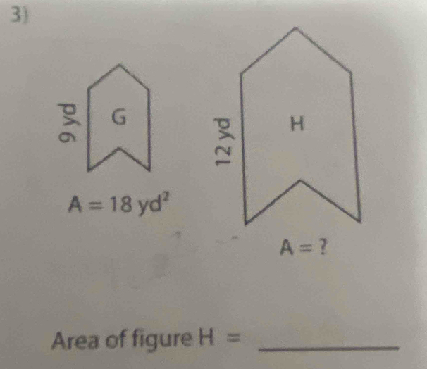 A=18yd^2
A= ?
Area of figure H= _