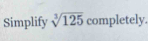 Simplify sqrt[3](125) completely.