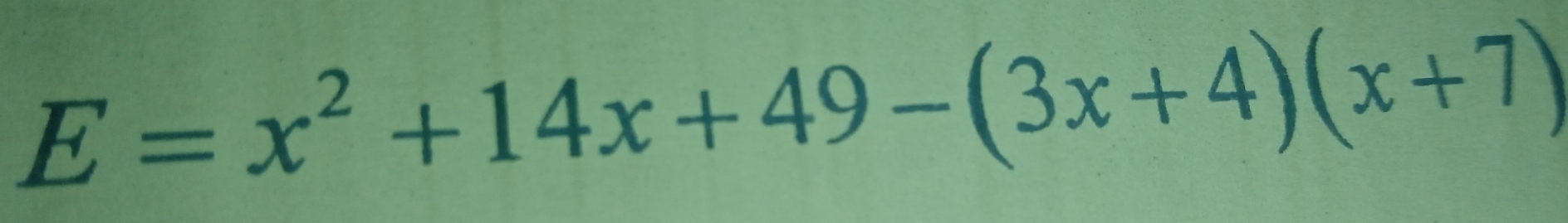 E=x^2+14x+49-(3x+4)(x+7)