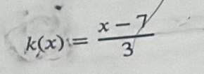 k(x)= (x-7)/3 