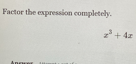 Factor the expression completely.
x^3+4x