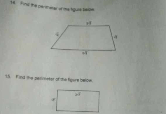 Find the perimeter of the figure below
15. Find the perimeter of the figure below
2sqrt(7)
sqrt(7)