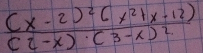 frac (x-2)^2(x^2+x-12)(2-x)· (3-x)^2