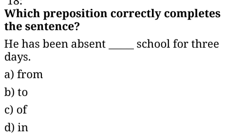 Solved: Which preposition correctly completes the sentence? _ He has ...
