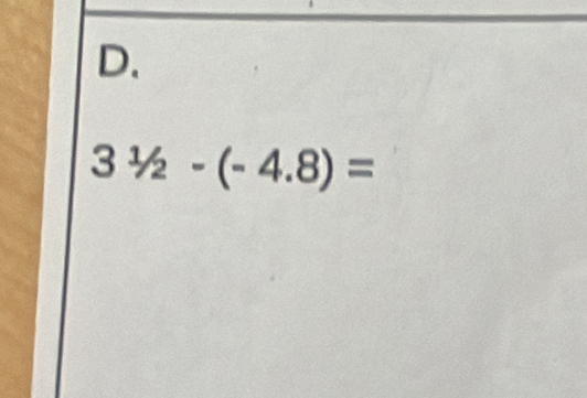 3^1/_2-(-4.8)=