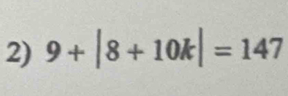 9+|8+10k|=147