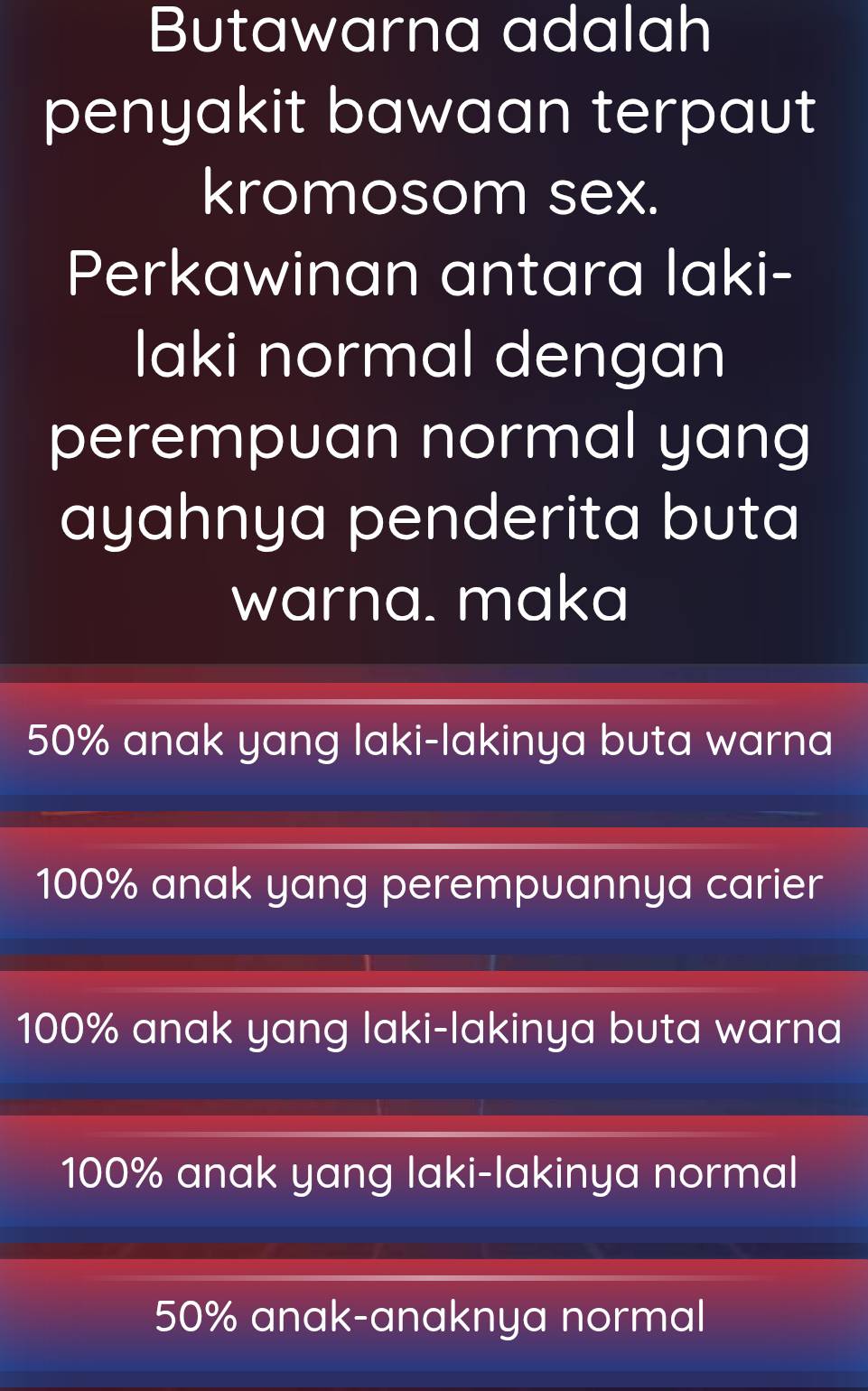 Butawarna adalah
penyakit bawaan terpaut
kromosom sex.
Perkawinan antara laki-
laki normal dengan
perempuan normal yang
ayahnya penderita buta
warna. maka
50% anak yang laki-lakinya buta warna
100% anak yang perempuannya carier
100% anak yang laki-lakinya buta warna
100% anak yang laki-lakinya normal
50% anak-anaknya normal