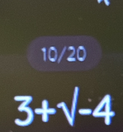 10/20
3+sqrt()-4