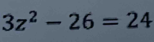 3z^2-26=24