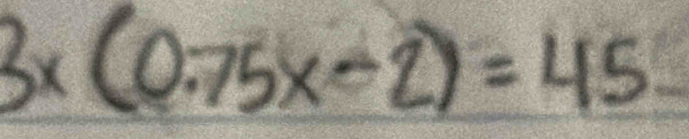 3x(0.75x-2)=45