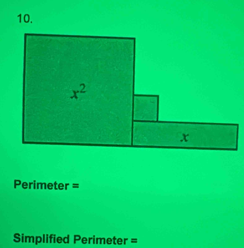 x^2
x
Perimeter =
Simplified Perimeter =