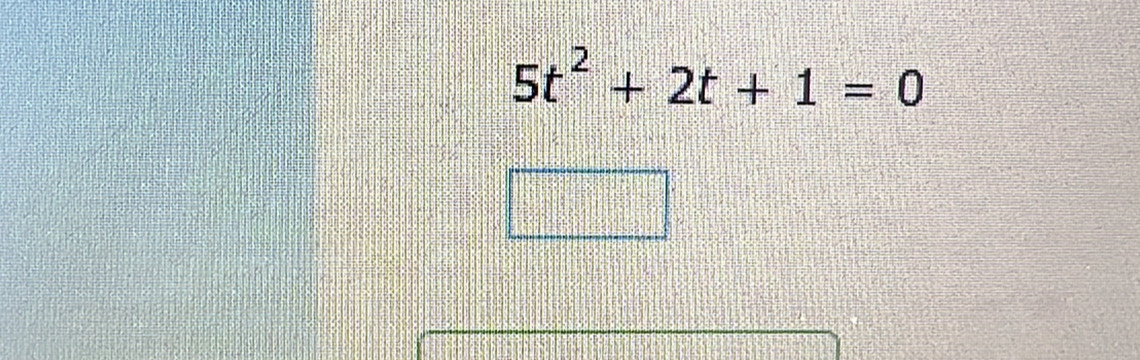 5t^2+2t+1=0