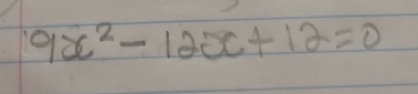 9x^2-12x+12=0