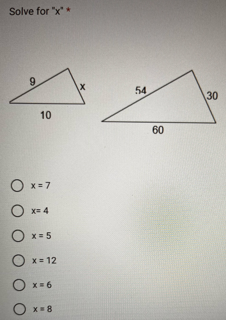 Solve for "x" *
x=7
x=4
x=5
x=12
x=6
x=8