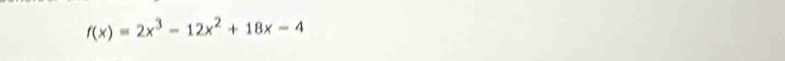 f(x)=2x^3-12x^2+18x-4