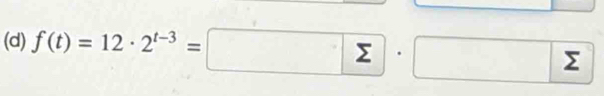 f(t)=12· 2^(t-3)=□ sumlimits · □