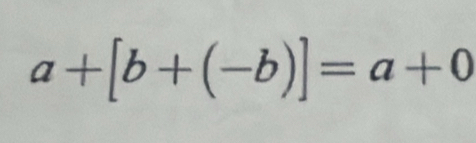 a+[b+(-b)]=a+0