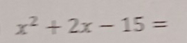 x^2+2x-15=