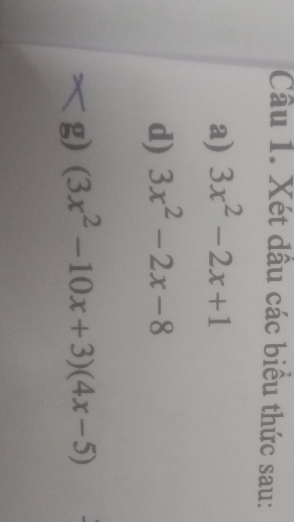 Xét dầu các biểu thức sau:
a) 3x^2-2x+1
d) 3x^2-2x-8
g) (3x^2-10x+3)(4x-5)